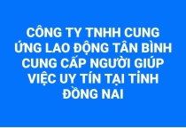 Tìm Công Ty Giới Thiệu Người Giúp Việc Uy Tín Tại Tỉnh Đồng Nai Tìm Công Ty Giới Thiệu Người Giúp Việc Uy Tín Tại Tỉnh Đồng Nai
