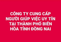 Tìm Công Ty Giới Thiệu Người Giúp Việc Uy Tín Tại  Thành Phố Biên Hoà Tỉnh Đồng Nai Tìm Công Ty Giới Thiệu Người Giúp Việc Uy Tín Tại  Thành Phố Biên Hoà Tỉnh Đồng Nai